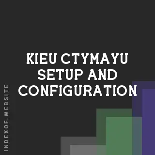 Kieu Ctymayu Setup and Configuration | Indexof