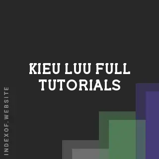 Kieu Luu Full Tutorials | Indexof