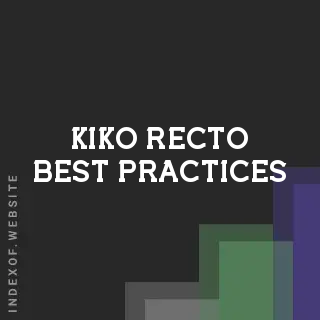 Kiko Recto Best Practices | Indexof