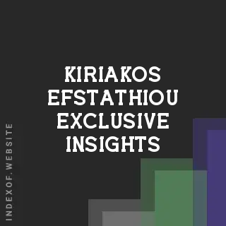 Kiriakos Efstathiou Exclusive Insights | Indexof