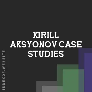 Kirill Aksyonov Case Studies | Indexof