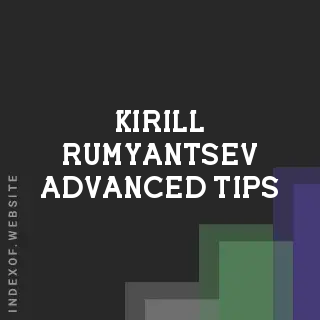 Kirill Rumyantsev Advanced Tips | Indexof