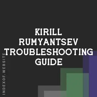 Kirill Rumyantsev Troubleshooting Guide | Indexof