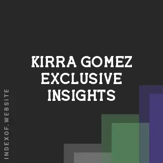 Kirra Gomez Exclusive Insights | Indexof