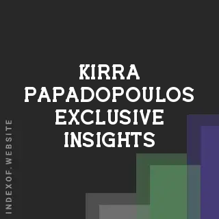 Kirra Papadopoulos Exclusive Insights | Indexof