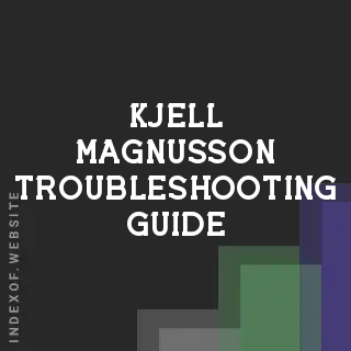 Kjell Magnusson Troubleshooting Guide | Indexof