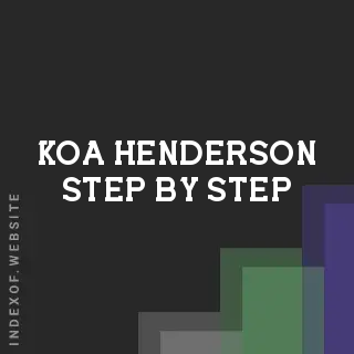 Koa Henderson Step-by-Step | Indexof