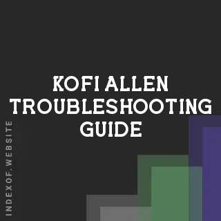 Kofi Allen Troubleshooting Guide | Indexof