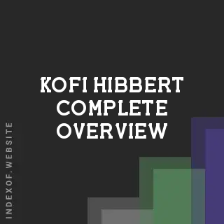 Kofi Hibbert Complete Overview | Indexof