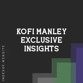 Kofi Manley Exclusive Insights | Indexof