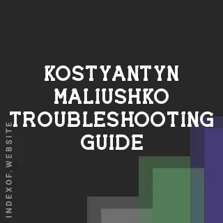 Kostyantyn Maliushko Troubleshooting Guide | Indexof