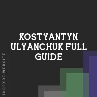 Kostyantyn Ulyanchuk Full Guide | Indexof