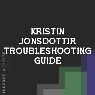 Kristin Jonsdottir Troubleshooting Guide | Indexof