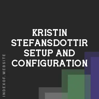 Kristin Stefansdottir Setup and Configuration | Indexof