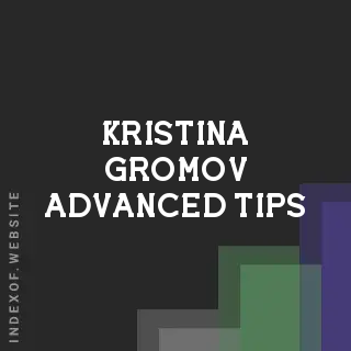 Kristina Gromov Advanced Tips | Indexof
