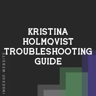 Kristina Holmqvist Troubleshooting Guide | Indexof