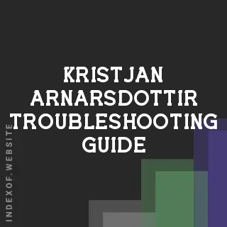 Kristjan Arnarsdottir Troubleshooting Guide | Indexof