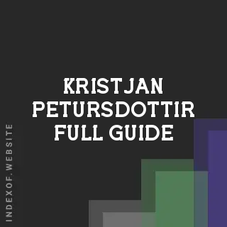 Kristjan Petursdottir Full Guide | Indexof