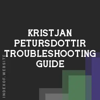 Kristjan Petursdottir Troubleshooting Guide | Indexof
