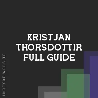 Kristjan Thorsdottir Full Guide | Indexof
