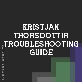 Kristjan Thorsdottir Troubleshooting Guide | Indexof