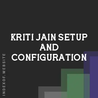 Kriti Jain Setup and Configuration | Indexof