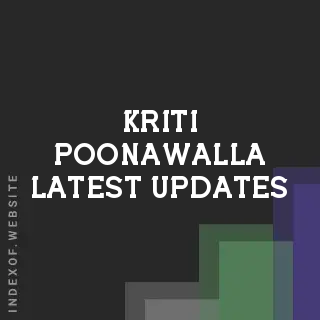 Kriti Poonawalla Latest Updates | Indexof