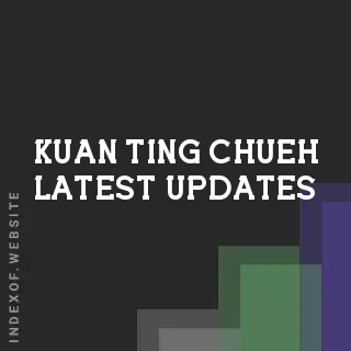 Kuan-ting Chueh Latest Updates | Indexof