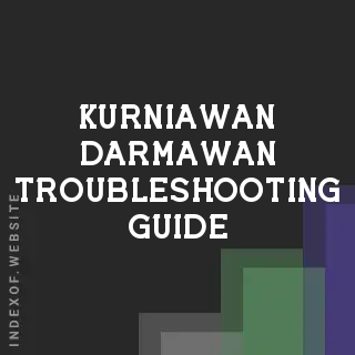 Kurniawan Darmawan Troubleshooting Guide | Indexof