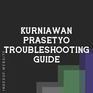 Kurniawan Prasetyo Troubleshooting Guide | Indexof