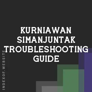Kurniawan Simanjuntak Troubleshooting Guide | Indexof