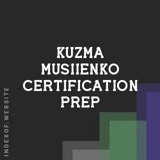 Kuzma Musiienko Certification Prep | Indexof
