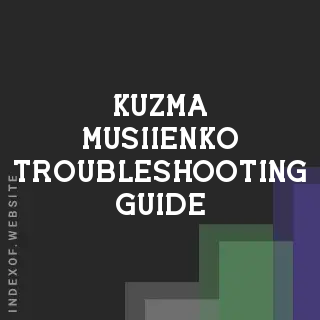 Kuzma Musiienko Troubleshooting Guide | Indexof