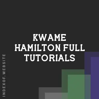 Kwame Hamilton Full Tutorials | Indexof