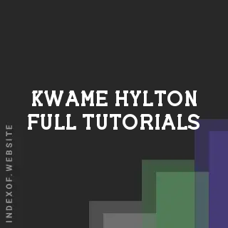 Kwame Hylton Full Tutorials | Indexof