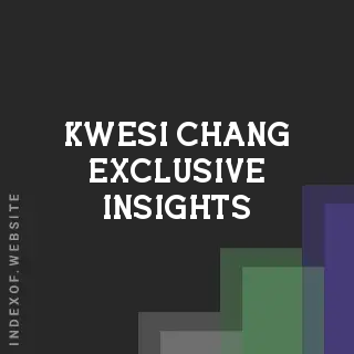 Kwesi Chang Exclusive Insights | Indexof