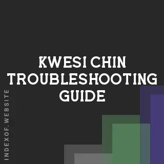 Kwesi Chin Troubleshooting Guide | Indexof