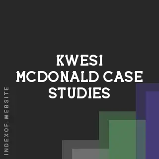 Kwesi McDonald Case Studies | Indexof