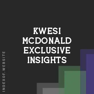 Kwesi McDonald Exclusive Insights | Indexof