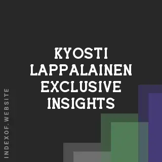 Kyosti Lappalainen Exclusive Insights | Indexof