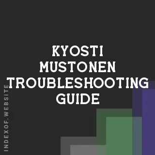 Kyosti Mustonen Troubleshooting Guide | Indexof