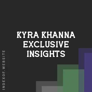 Kyra Khanna Exclusive Insights | Indexof