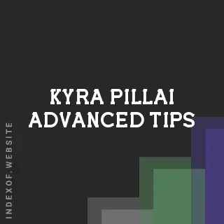 Kyra Pillai Advanced Tips | Indexof