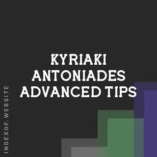 Kyriaki Antoniades Advanced Tips | Indexof