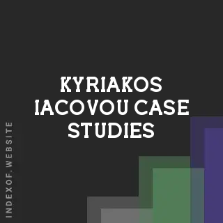 Kyriakos Iacovou Case Studies | Indexof