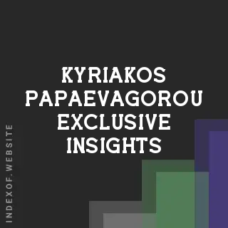 Kyriakos Papaevagorou Exclusive Insights | Indexof