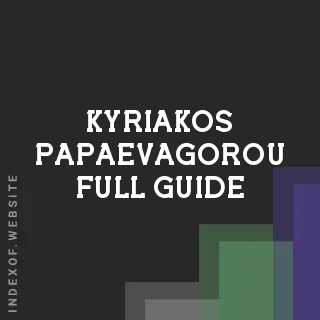 Kyriakos Papaevagorou Full Guide | Indexof