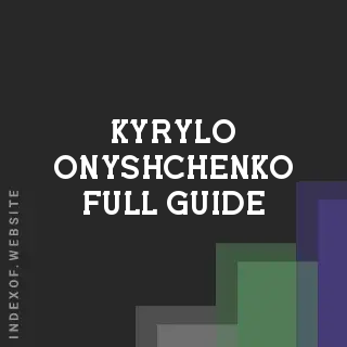 Kyrylo Onyshchenko Full Guide | Indexof
