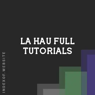 La Hau Full Tutorials | Indexof