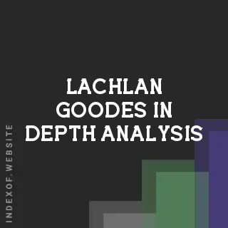Lachlan Goodes In-Depth Analysis | Indexof